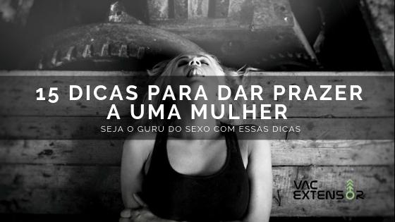 15 DICAS PARA DAR PRAZER A UMA MULHER